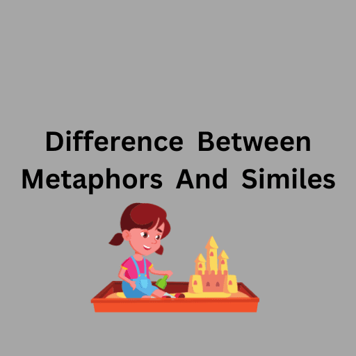 Difference  Between  Metaphors  And  Similes